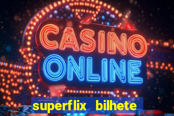 superflix bilhete de loteria